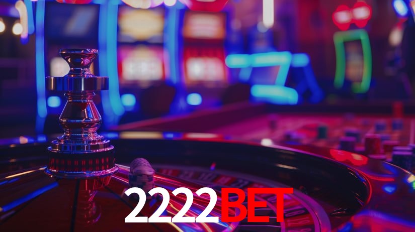 2222bet: Jogos de Caça-Níqueis-Altas Recompensas, Roleta-Velocidade, Blackjack-Desafios Máximos